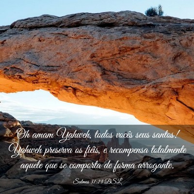 Picture 03 - Salmos 31:23 BSL - Oh amam Yahweh, todos vocês seus santos! Yahweh - Bible Verse Picture