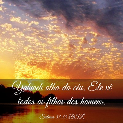 Picture 03 - Salmos 33:13 BSL - Yahweh olha do céu. Ele vê todos os filhos dos - Bible Verse Picture