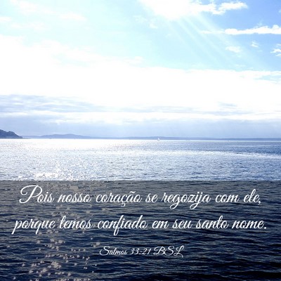 Picture 03 - Salmos 33:21 BSL - Pois nosso coração se regozija com ele, porque - Bible Verse Picture