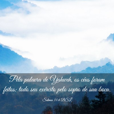 Picture 03 - Salmos 33:6 BSL - Pela palavra de Yahweh, os céus foram feitos: - Bible Verse Picture