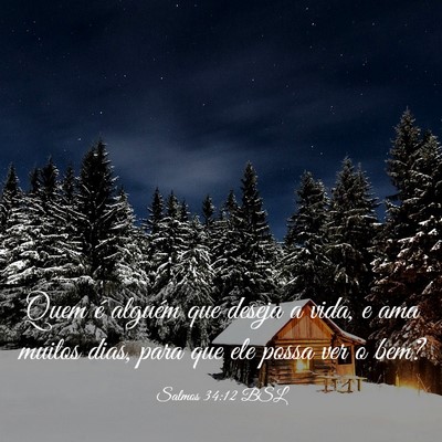 Picture 03 - Salmos 34:12 BSL - Quem é alguém que deseja a vida, e ama muitos - Bible Verse Picture