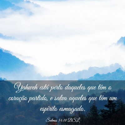 Picture 03 - Salmos 34:18 BSL - Yahweh está perto daqueles que têm o coração - Bible Verse Picture