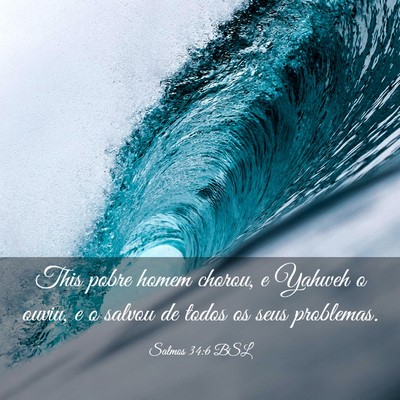 Picture 03 - Salmos 34:6 BSL - This pobre homem chorou, e Yahweh o ouviu, e o - Bible Verse Picture