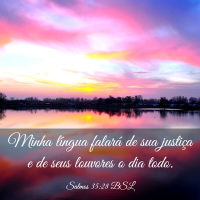 Picture 03 - Salmos 35:28 BSL - Minha língua falará de sua justiça e de seus - Bible Verse Picture