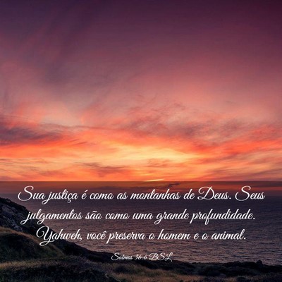 Picture 03 - Salmos 36:6 BSL - Sua justiça é como as montanhas de Deus. Seus - Bible Verse Picture