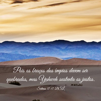 Picture 03 - Salmos 37:17 BSL - Pois os braços dos ímpios devem ser quebrados, - Bible Verse Picture