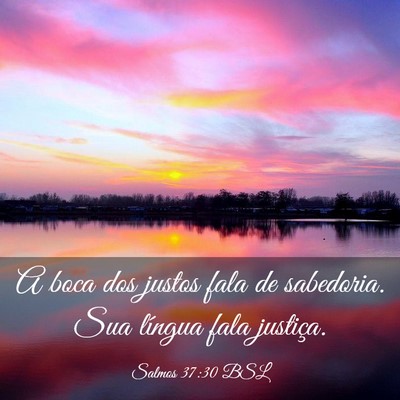 Picture 03 - Salmos 37:30 BSL - A boca dos justos fala de sabedoria. Sua língua - Bible Verse Picture