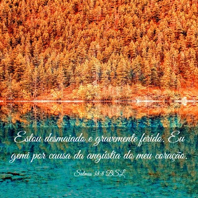 Picture 03 - Salmos 38:8 BSL - Estou desmaiado e gravemente ferido. Eu gemi por - Bible Verse Picture