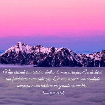 Picture 03 - Salmos 40:10 BSL - Não escondi sua retidão dentro do meu - Bible Verse Picture