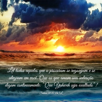 Picture 03 - Salmos 40:16 BSL - Let todos aqueles que o procuram se regozijam e - Bible Verse Picture