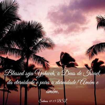 Picture 03 - Salmos 41:13 BSL - Blessed seja Yahweh, o Deus de Israel, da - Bible Verse Picture