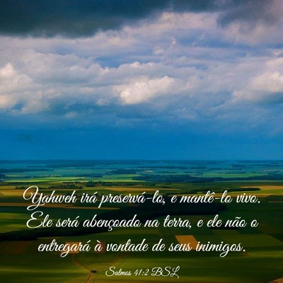 Picture 03 - Salmos 41:2 BSL - Yahweh irá preservá-lo, e mantê-lo vivo. Ele - Bible Verse Picture