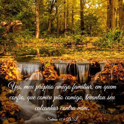 Picture 03 - Salmos 41:9 BSL - Yes, meu próprio amigo familiar, em quem confio, - Bible Verse Picture
