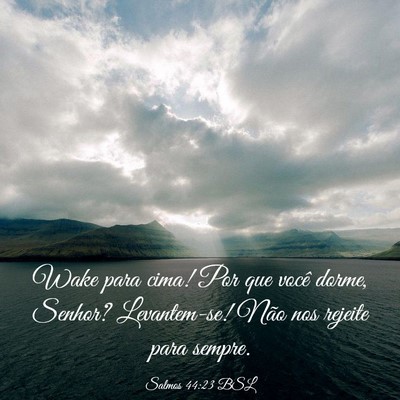 Picture 03 - Salmos 44:23 BSL - Wake para cima! Por que você dorme, Senhor? - Bible Verse Picture