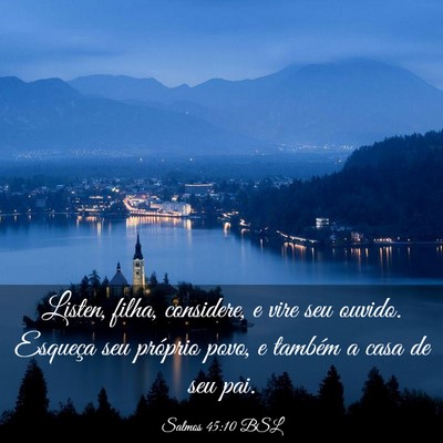 Picture 03 - Salmos 45:10 BSL - Listen, filha, considere, e vire seu ouvido. - Bible Verse Picture