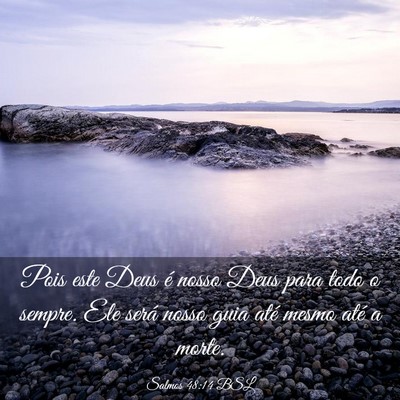 Picture 03 - Salmos 48:14 BSL - Pois este Deus é nosso Deus para todo o sempre. - Bible Verse Picture