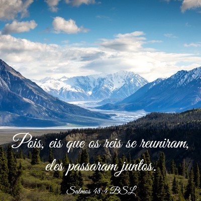 Picture 03 - Salmos 48:4 BSL - Pois, eis que os reis se reuniram, eles passaram - Bible Verse Picture