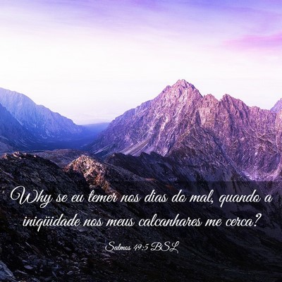 Picture 03 - Salmos 49:5 BSL - Why se eu temer nos dias do mal, quando a - Bible Verse Picture