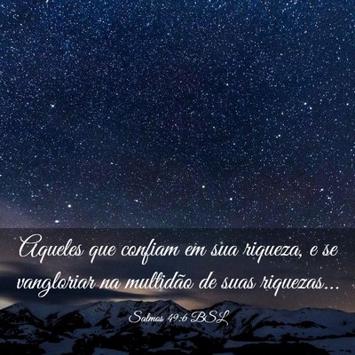 Picture 03 - Salmos 49:6 BSL - Aqueles que confiam em sua riqueza, e se - Bible Verse Picture