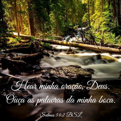 Picture 03 - Salmos 54:2 BSL - Hear minha oração, Deus. Ouça as palavras da - Bible Verse Picture