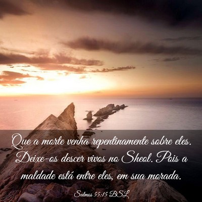 Picture 03 - Salmos 55:15 BSL - Que a morte venha repentinamente sobre eles. - Bible Verse Picture