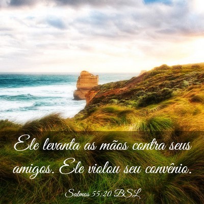 Picture 03 - Salmos 55:20 BSL - Ele levanta as mãos contra seus amigos. Ele - Bible Verse Picture