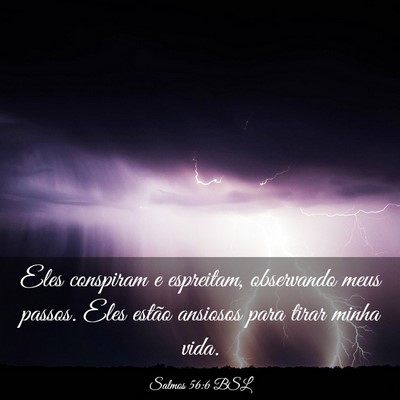 Picture 03 - Salmos 56:6 BSL - Eles conspiram e espreitam, observando meus - Bible Verse Picture