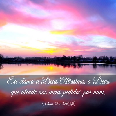 Picture 03 - Salmos 57:2 BSL - Eu clamo a Deus Altíssimo, a Deus que atende aos - Bible Verse Picture
