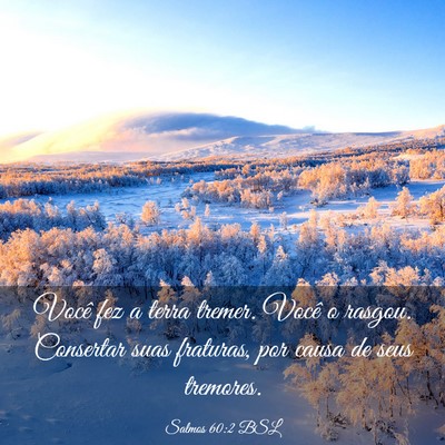 Picture 03 - Salmos 60:2 BSL - Você fez a terra tremer. Você o rasgou. - Bible Verse Picture