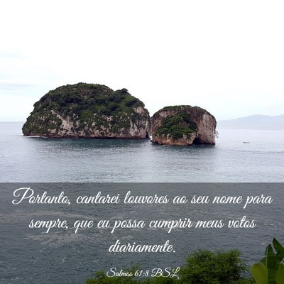 Picture 03 - Salmos 61:8 BSL - Portanto, cantarei louvores ao seu nome para - Bible Verse Picture