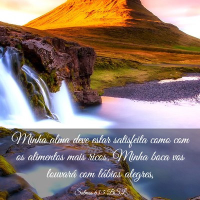 Picture 03 - Salmos 63:5 BSL - Minha alma deve estar satisfeita como com os - Bible Verse Picture