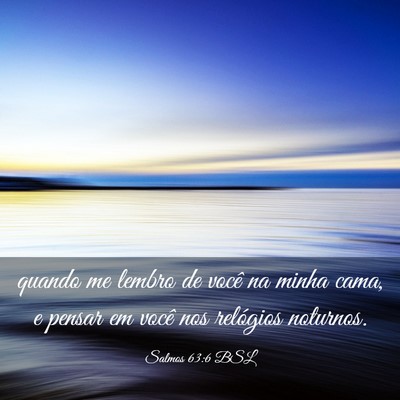 Picture 03 - Salmos 63:6 BSL - quando me lembro de você na minha cama, e pensar - Bible Verse Picture