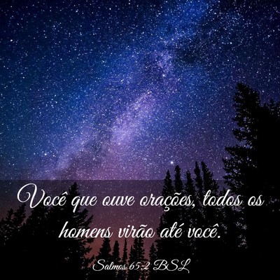 Picture 03 - Salmos 65:2 BSL - Você que ouve orações, todos os homens virão - Bible Verse Picture