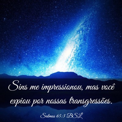 Picture 03 - Salmos 65:3 BSL - Sins me impressionou, mas você expiou por nossas - Bible Verse Picture