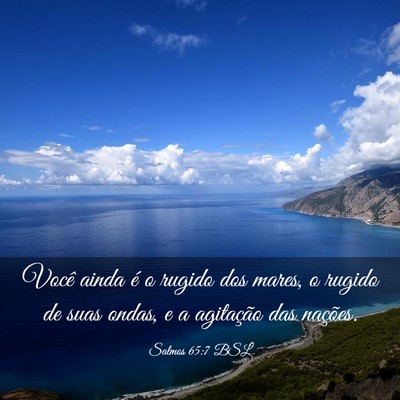 Picture 03 - Salmos 65:7 BSL - Você ainda é o rugido dos mares, o rugido de - Bible Verse Picture