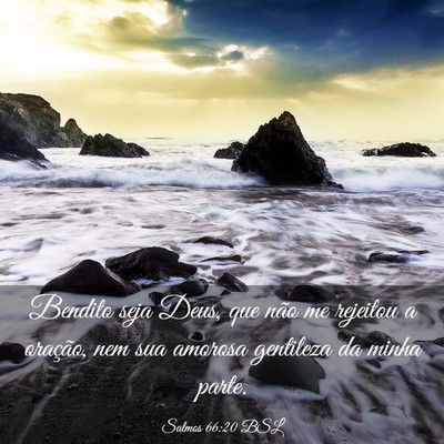 Picture 03 - Salmos 66:20 BSL - Bendito seja Deus, que não me rejeitou a - Bible Verse Picture