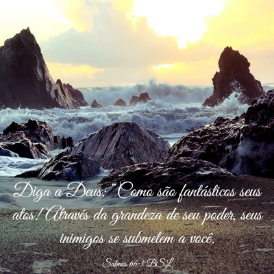 Picture 03 - Salmos 66:3 BSL - Diga a Deus: “Como são fantásticos seus atos! - Bible Verse Picture