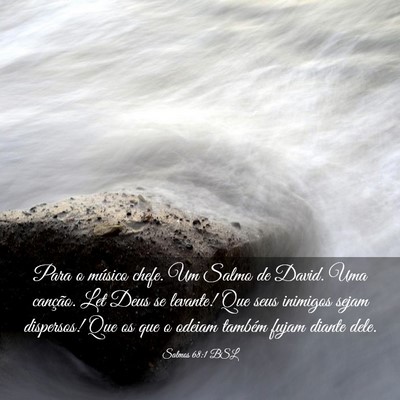 Picture 03 - Salmos 68:1 BSL - Para o músico chefe. Um Salmo de David. Uma - Bible Verse Picture