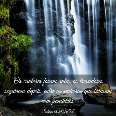 Picture 03 - Salmos 68:25 BSL - Os cantores foram antes, os trovadores seguiram - Bible Verse Picture