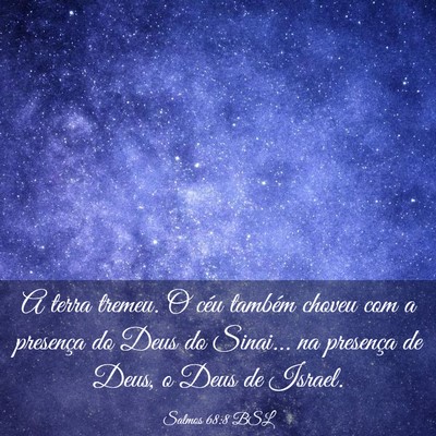 Picture 03 - Salmos 68:8 BSL - A terra tremeu. O céu também choveu com a - Bible Verse Picture