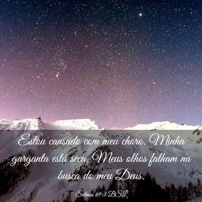 Picture 03 - Salmos 69:3 BSL - Estou cansado com meu choro. Minha garganta está - Bible Verse Picture