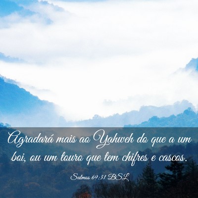 Picture 03 - Salmos 69:31 BSL - Agradará mais ao Yahweh do que a um boi, ou um - Bible Verse Picture