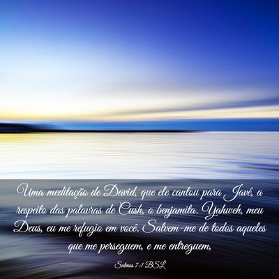 Picture 03 - Salmos 7:1 BSL - Uma meditação de David, que ele cantou para - Bible Verse Picture