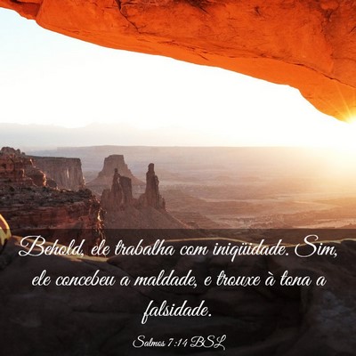 Picture 03 - Salmos 7:14 BSL - Behold, ele trabalha com iniqüidade. Sim, ele - Bible Verse Picture