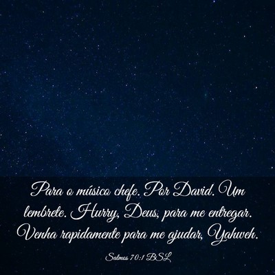Picture 03 - Salmos 70:1 BSL - Para o músico chefe. Por David. Um lembrete. - Bible Verse Picture