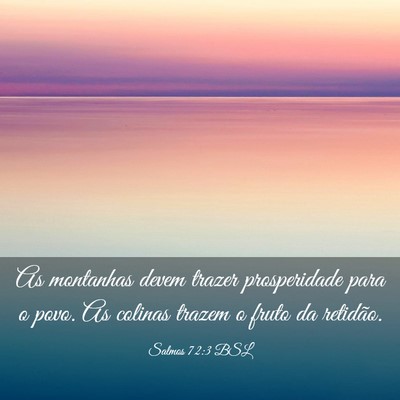 Picture 03 - Salmos 72:3 BSL - As montanhas devem trazer prosperidade para o - Bible Verse Picture