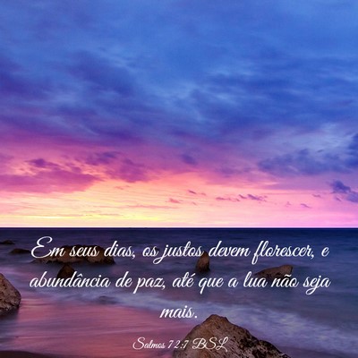 Picture 03 - Salmos 72:7 BSL - Em seus dias, os justos devem florescer, e - Bible Verse Picture
