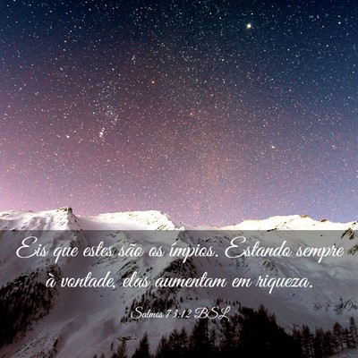 Picture 03 - Salmos 73:12 BSL - Eis que estes são os ímpios. Estando sempre à - Bible Verse Picture