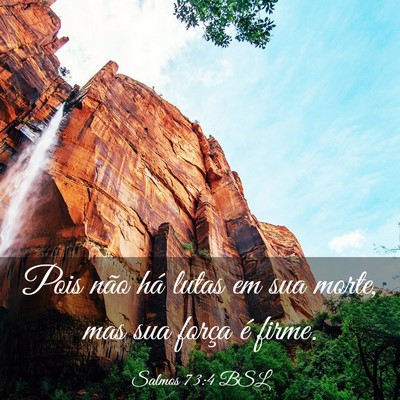 Picture 03 - Salmos 73:4 BSL - Pois não há lutas em sua morte, mas sua força - Bible Verse Picture