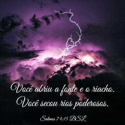 Picture 03 - Salmos 74:15 BSL - Você abriu a fonte e o riacho. Você secou rios - Bible Verse Picture